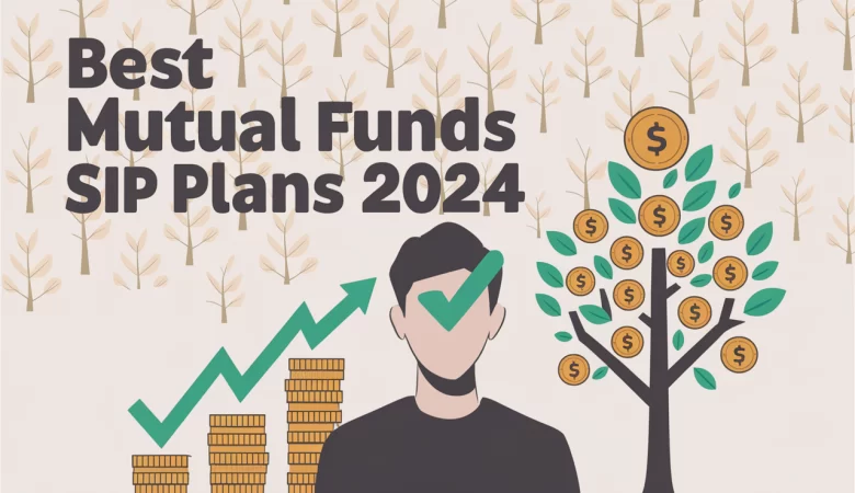 2024 की सर्वश्रेष्ठ म्यूचुअल फंड एसआईपी योजनाएं